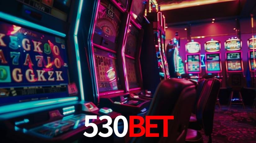 Descubra o Mundo do Cassino Online com 530bet